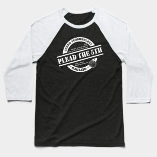 PLEAD THE 5TH Baseball T-Shirt